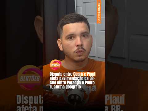 Disputa entre Ceará e Piauí afeta pavimentação da BR-404 entre Poranga e Pedro II, afirma geógrafo