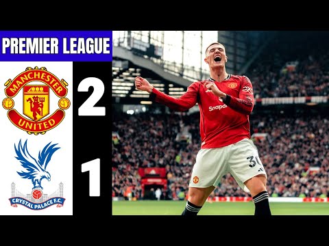 Manchester United vs Crystal Palace 2-1 Extended Highlights & All Goals | MU vs Crystal Palace