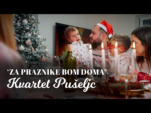 KVARTET PUŠELJC - Za praznike bom doma