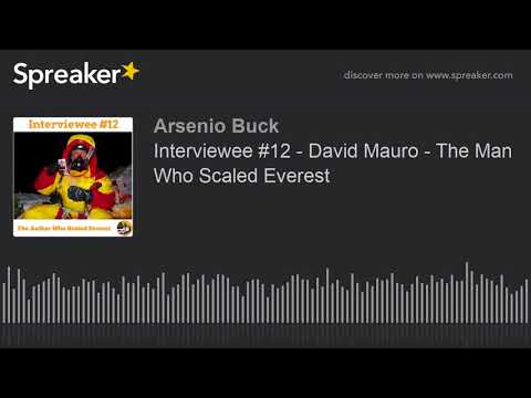 Interviewee #12 - David Mauro - The Man Who Scaled Everest