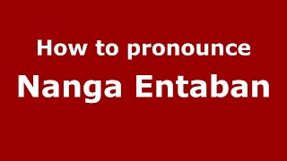 How to pronounce Nanga Entaban