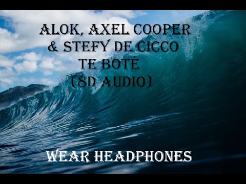 Alok, Axel Cooper & Stefy De Cicco - Te Boté (8d Audio)