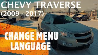 Chevrolet Traverse - HOW TO CHANGE / SELECT DISPLAY MENU LANGUAGE (2009 - 2017)