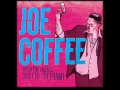 Joe Coffee - Baby's Coming Home Today.wmv