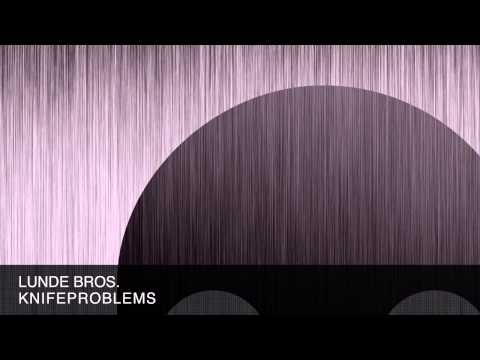 Lunde Bros. - Knifeproblems (Original Mix)