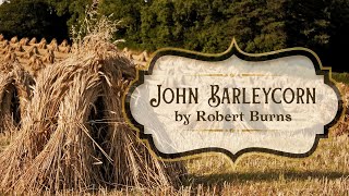 What the Old Folk Knew: John Barleycorn by Robert Burns