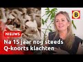 Caroline heeft nog steeds last van haar Q-koorts besmetting | Omroep Brabant