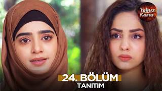 Yalnız Karar Pakistan Dizisi 24. Bölüm Fragmanı | 30 Nisan Perşembe