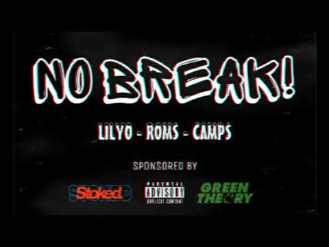 NO BREAK - Lilyo x Roms x Camps