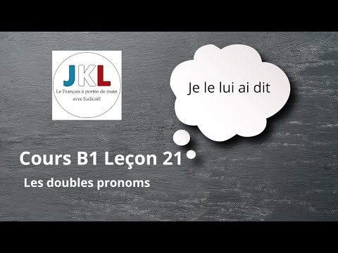 JKL - Cours B1 Leçon 21 - Les doubles pronoms