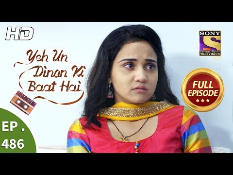 Yeh Un Dinon Ki Baat Hai - Ep 486 - Full Episode - 1st August, 2019