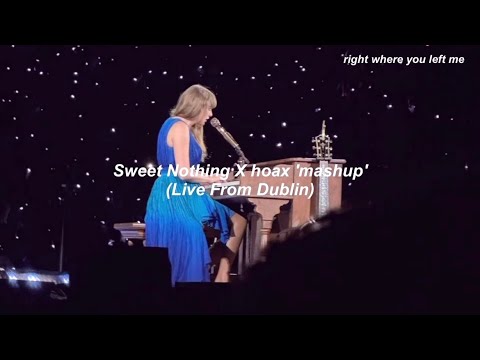 Taylor Swift - Sweet Nothing X hoax 'mashup' (Live From Dublin) // Türkçe Çeviri