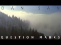 Dan San - Question Marks Dan San - Question Marks