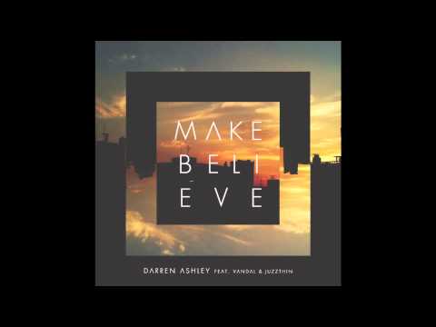 Darren Ashley - Make Believe feat. Vandal & Juzzthin