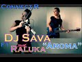 DJ Sava & Raluka ft.Connect-R - Aroma (Violin ...