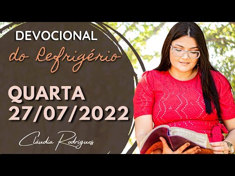 27/07/2022 Devocional do Refrigério • Reflexão e oração de hoje • Cláudia Rodrigues.