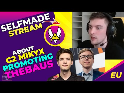 Selfmade About G2 MIKYX Making THEBAUS FAMOUS 🤫