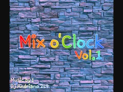 Mix o'Clock vol 1 - Dj Andriano 2s9 + TRACKLIST