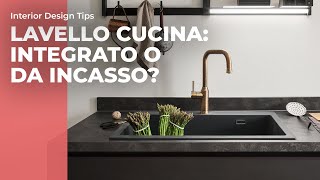 Lavello cucina: integrato o da incasso