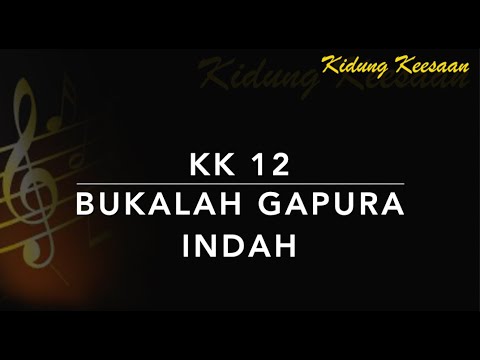 KK 12 Bukalah Gapura Indah (Tut mir auf die schone Pforte) - Kidung Keesaan