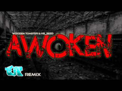 WoodenToaster & H8 Seed - Awoken - TIF Remix