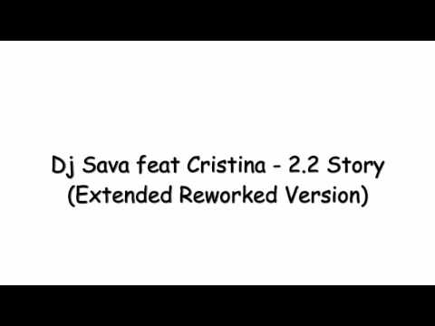 [HD] Dj Sava feat Cristina - 2.2 Story (Extended Reworked Version)