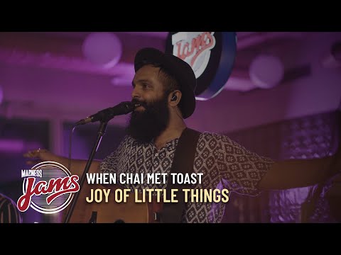 Joy Of Little Things | When Chai Met Toast | Madness JAMS