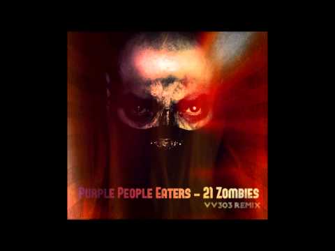 Purple People Eaters - 21 Zombies (VV303 Bunker Remix) 2013.