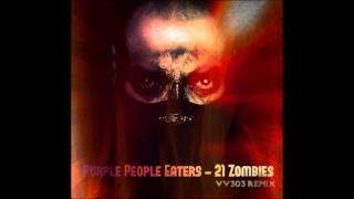 Purple People Eaters - 21 Zombies (VV303 Bunker Remix) 2013.