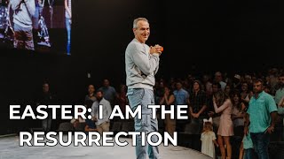 Easter: I Am the Resurrection | Week 4 | Reg Lloyd