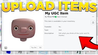 How To UPLOAD UGC ITEMS To ROBLOX (how to make roblox accessories)