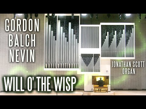 WILL O' THE WISP - GORDON BALCH NEVIN - JONATHAN SCOTT ORGAN