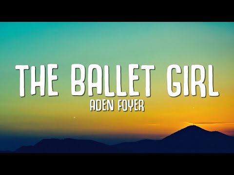 Aden Foyer - The Ballet Girl (Lyrics)
