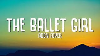 Download lagu Aden Foyer - The Ballet Girl (Lyrics) mp3 Download lagu Aden Foyer - The Ballet Girl (Lyrics) mp3