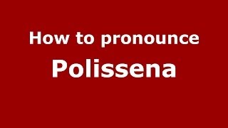 How to pronounce Polissena