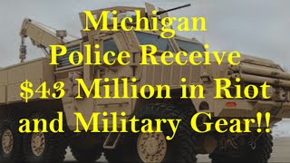 Michigan Police Receive $43 Million In Riot and Military Gear