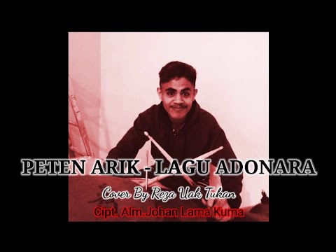 PETEN ARIK LAGU ADONARA - Patas L.Gete || Cipt.Alm.JOHAN LAMA KUMA || Cover By REZA UAK TUKAN 2020