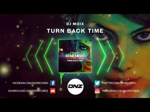DNZ392 // DJ MOIX - TURN BACK TIME (Official Video DNZ Records)