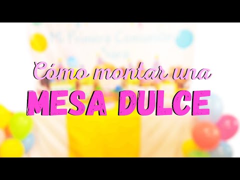 10 ESSENTIAL IDEAS for SETTING UP your SWEET TABLE (You have to see it)