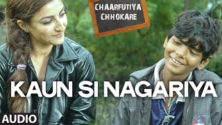 Exclusive: Kaun Si Nagariya Full Audio Song | Chaarfutiya Chhokare | T-SERIES