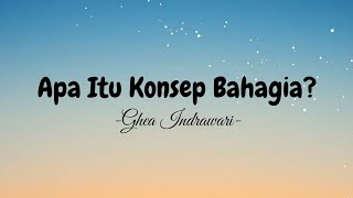 Download lagu Ghea Indrawari - Apa Itu Konsep Bahagia? (Lyrik Video) mp3
