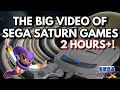 The Big Video of Sega Saturn Games - Over 2 Hours!