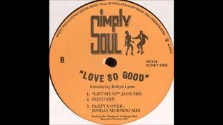 Robyn Lynn - Love So Good (Party's Over - Sunday Morning Mix)