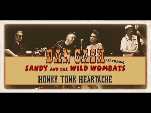 Honky Tonk Heartache, by. Dan Cash  ft. Sandy and the Wild Wombats sw