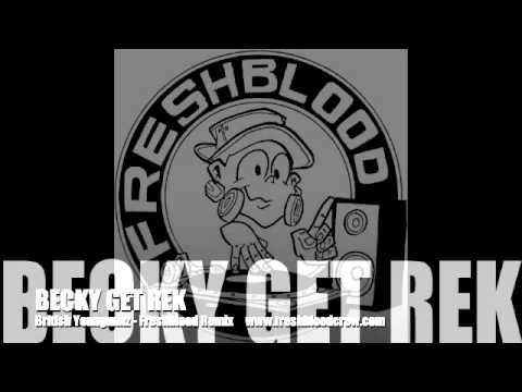 Becky Get Rek - British Youngunnz (Freshblood Remix)