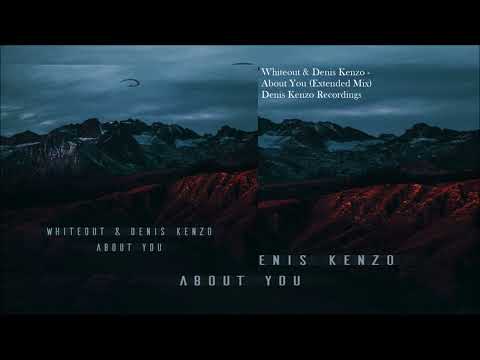 Whiteout & Denis Kenzo - About You (Extended Mix) #TheMachineOfMusic