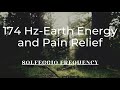 174 Hz | pure tone | Solfeggio Frequency | Earth Energy and Pain Relief | 8 hours
