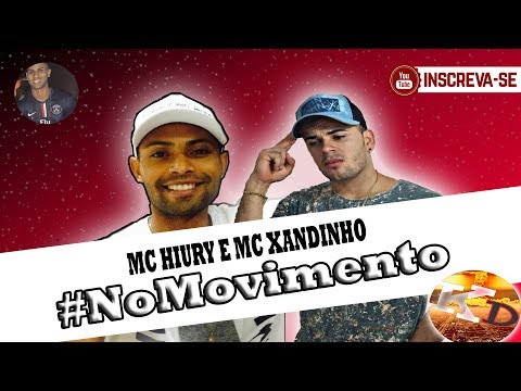 MC HIURY E MC XANDINHO - NO MOVIMENTO ( DJ KAEL DETONA ) SEM VINHETA - LANÇAMENTO 2017
