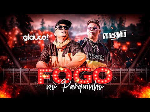 FOGO DO PARQUINHO - GLAUCO ft.  MC ROGERINHO