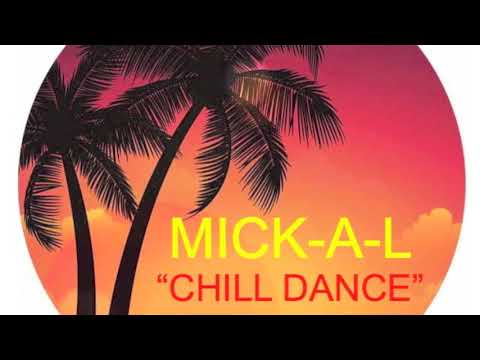 MICK-A-L- CHILL DANCE (ORIGINAL MIX)